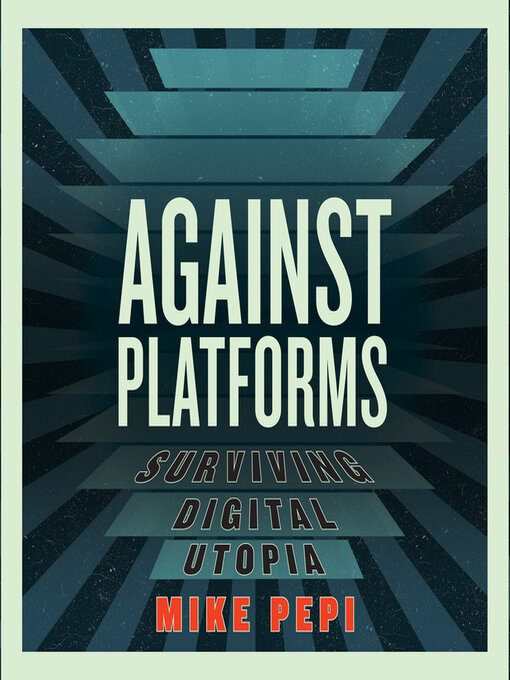 Title details for Against Platforms by Mike Pepi - Wait list